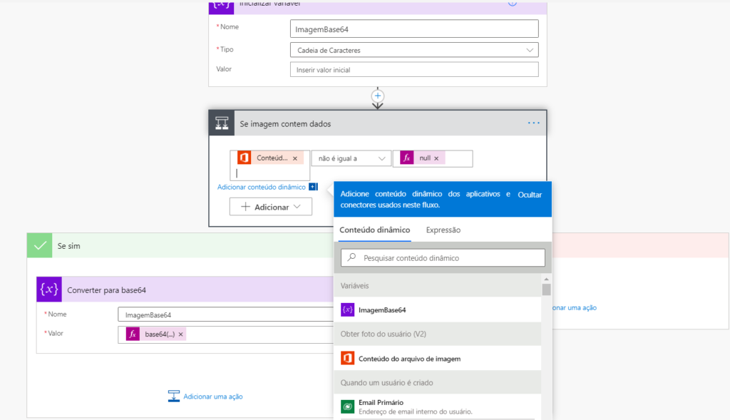 Valor 
ImagemBase64 
Cadeia de Caracteres 
Inserir valor inicial 
Se imagem contem dados 
nào é igual a 
Se sim 
{x} 
Converter para base64 
ai 
Adicionar conteúdo dinâmico 
+ Adicionar v 
Adicionar uma 
cmteúdo dnarnico chs aplicativos e 
usados rrste fluo. 
Conteúdo dinâmico Expressão 
Pesquisar conteúdo dinâmico 
Variáveis 
Obter foto do usuário (V2) 
Quando um usuário é criado 
Email Primário 
de email intemo usuário, 
Ocultar 
nar uma asso 
Nome 
Imagem 3ase64 