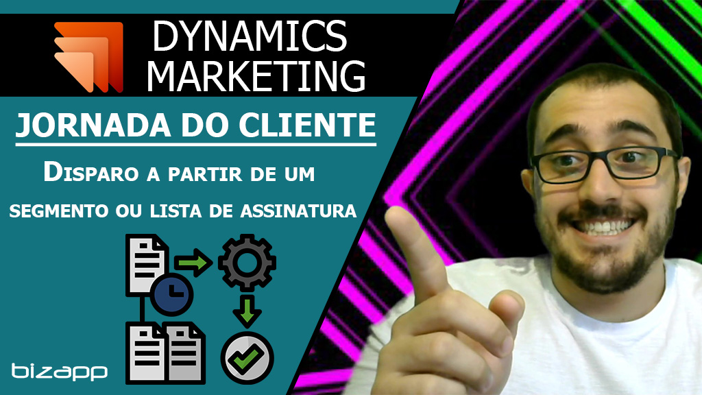 Disparar jornada do cliente a partir de um segmento ou lista de assinatura - Dynamics Marketing