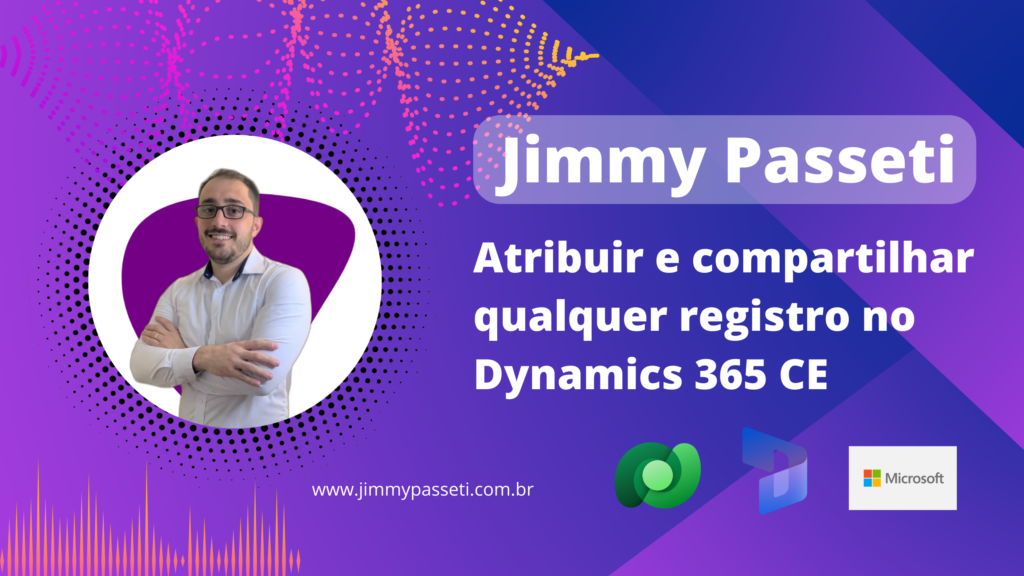 Atribuir e compartilhar qualquer registro no Dynamics 365 CE